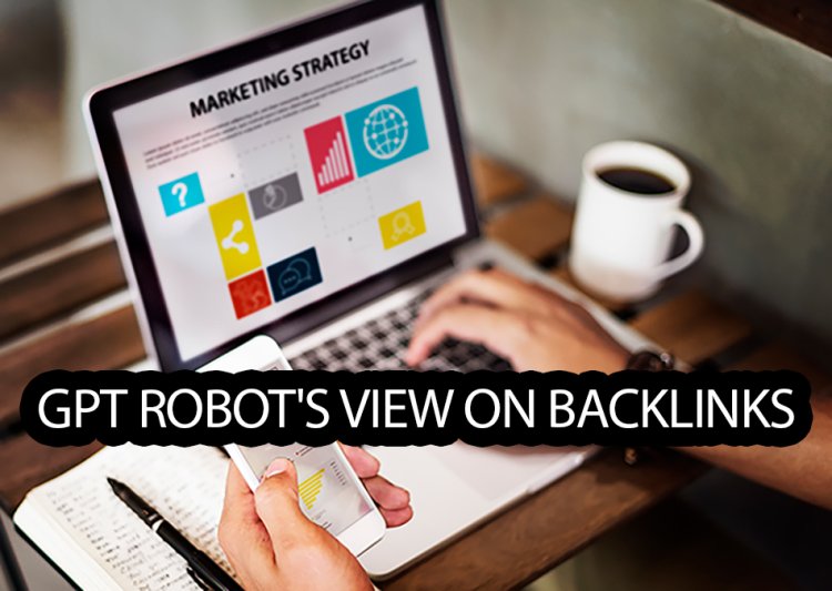 Are Backlinks Recommended or Not? GPT Robot Responds